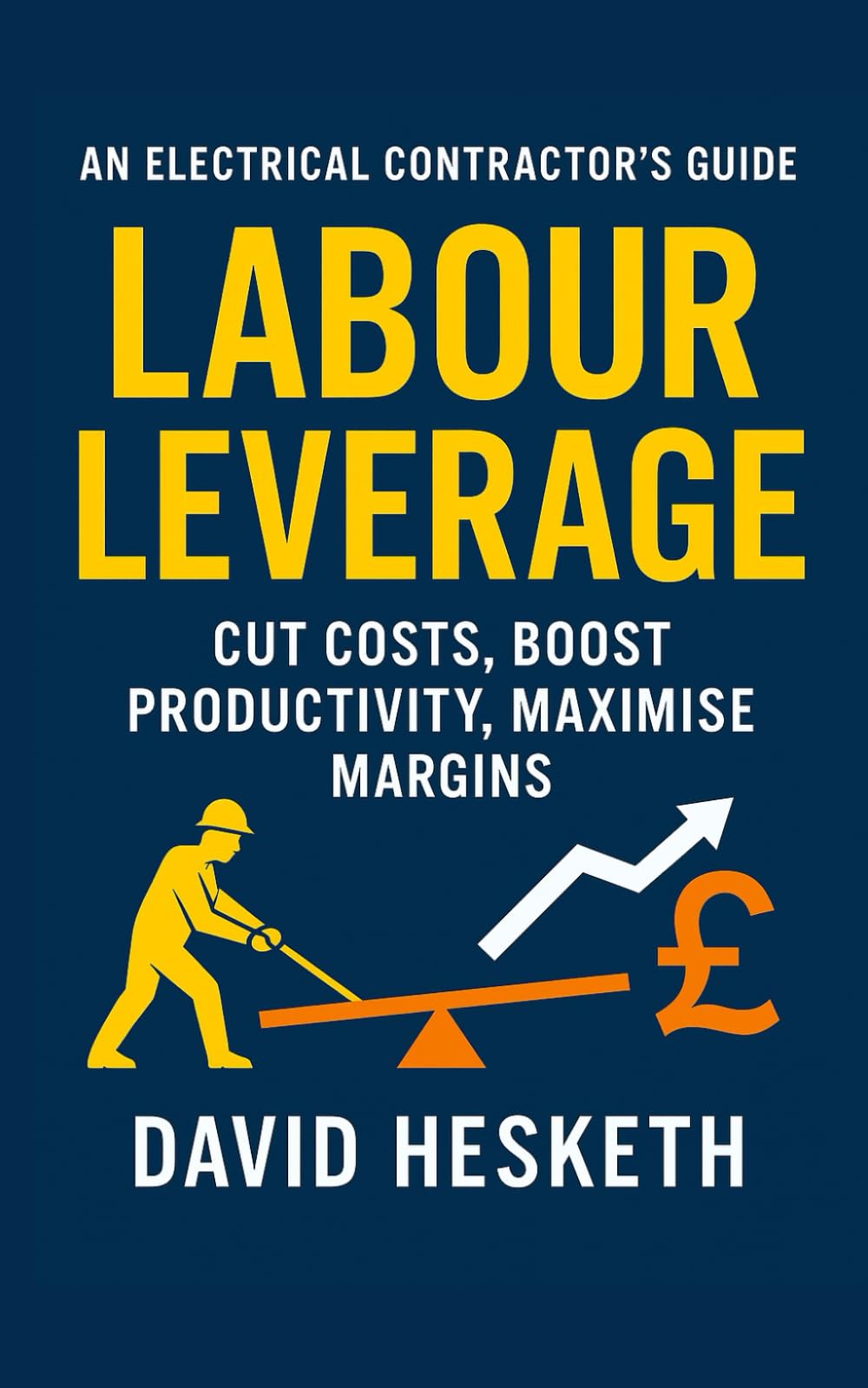 Labour Leverage: Cut Costs, Boost Productivity, Maximise Margins