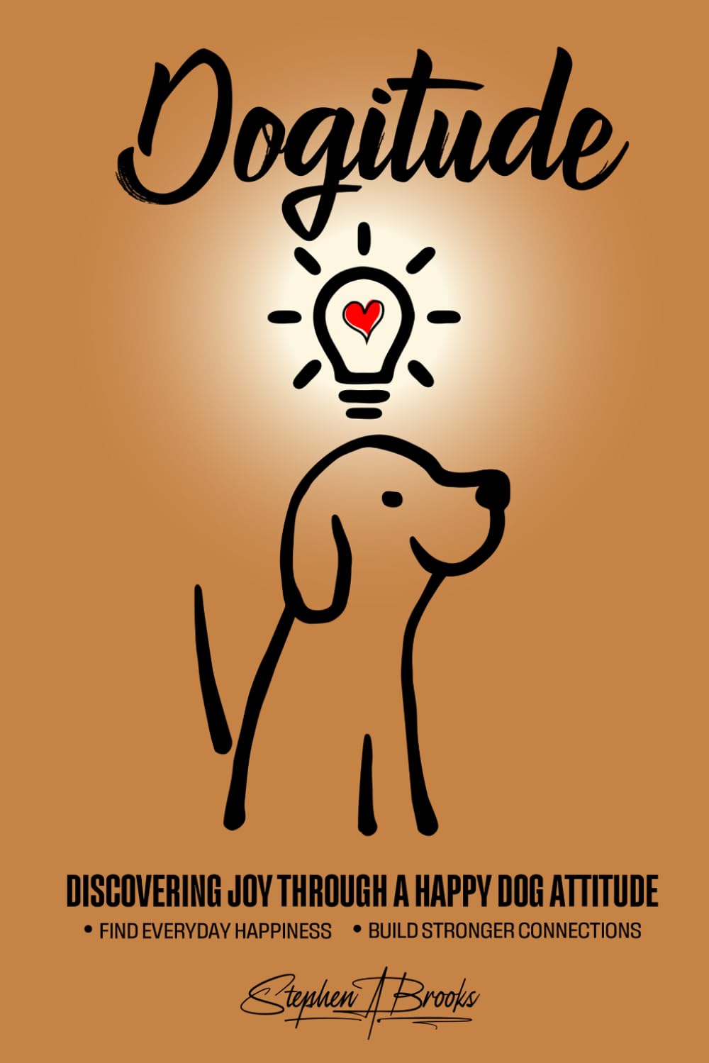 Dogitude: Discovering Joy Through a Happy Dog Attitude