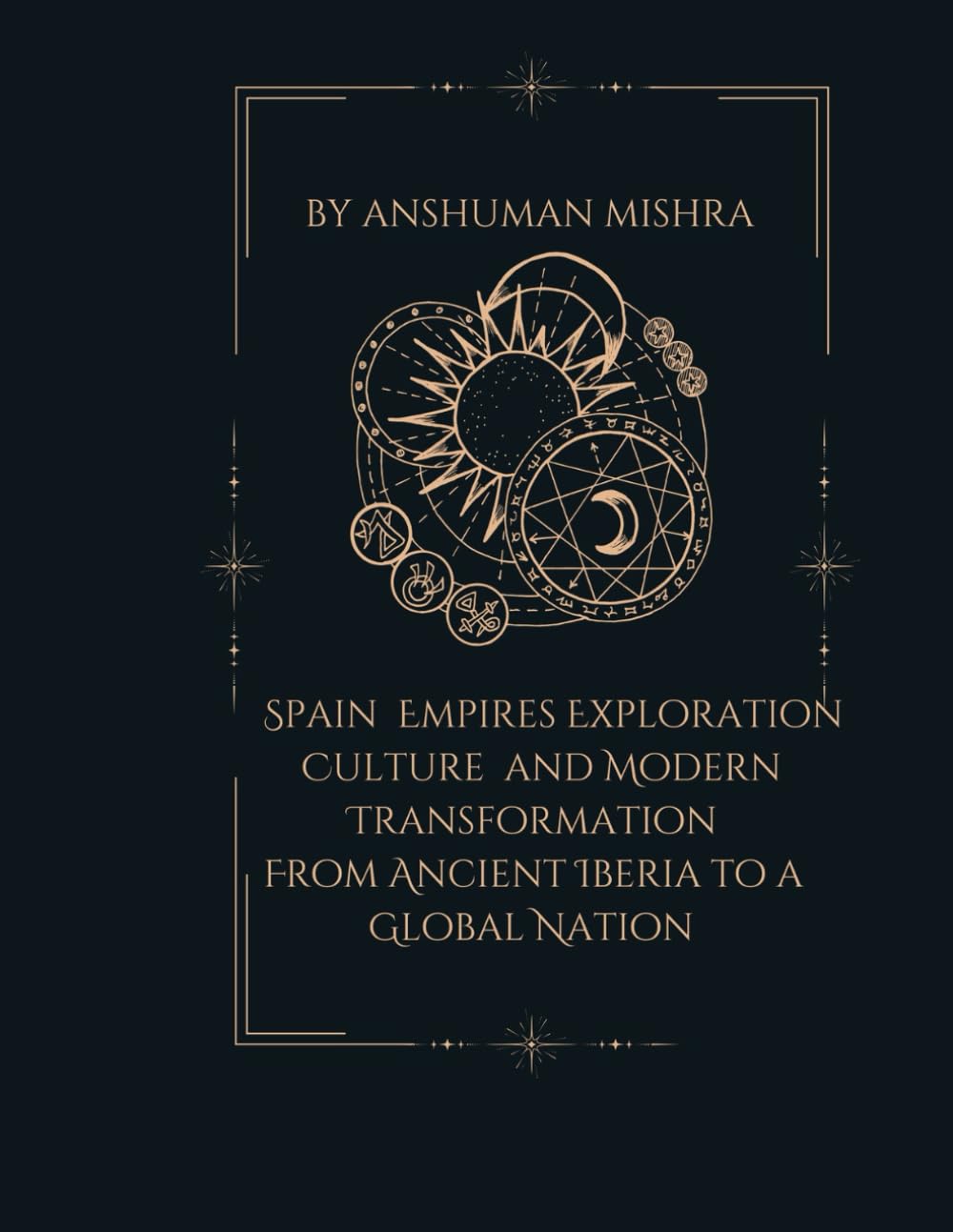 Spain: Empires Exploration Culture and Modern Transformation: From Ancient Iberia to a Global Nation: 15 (Living History)