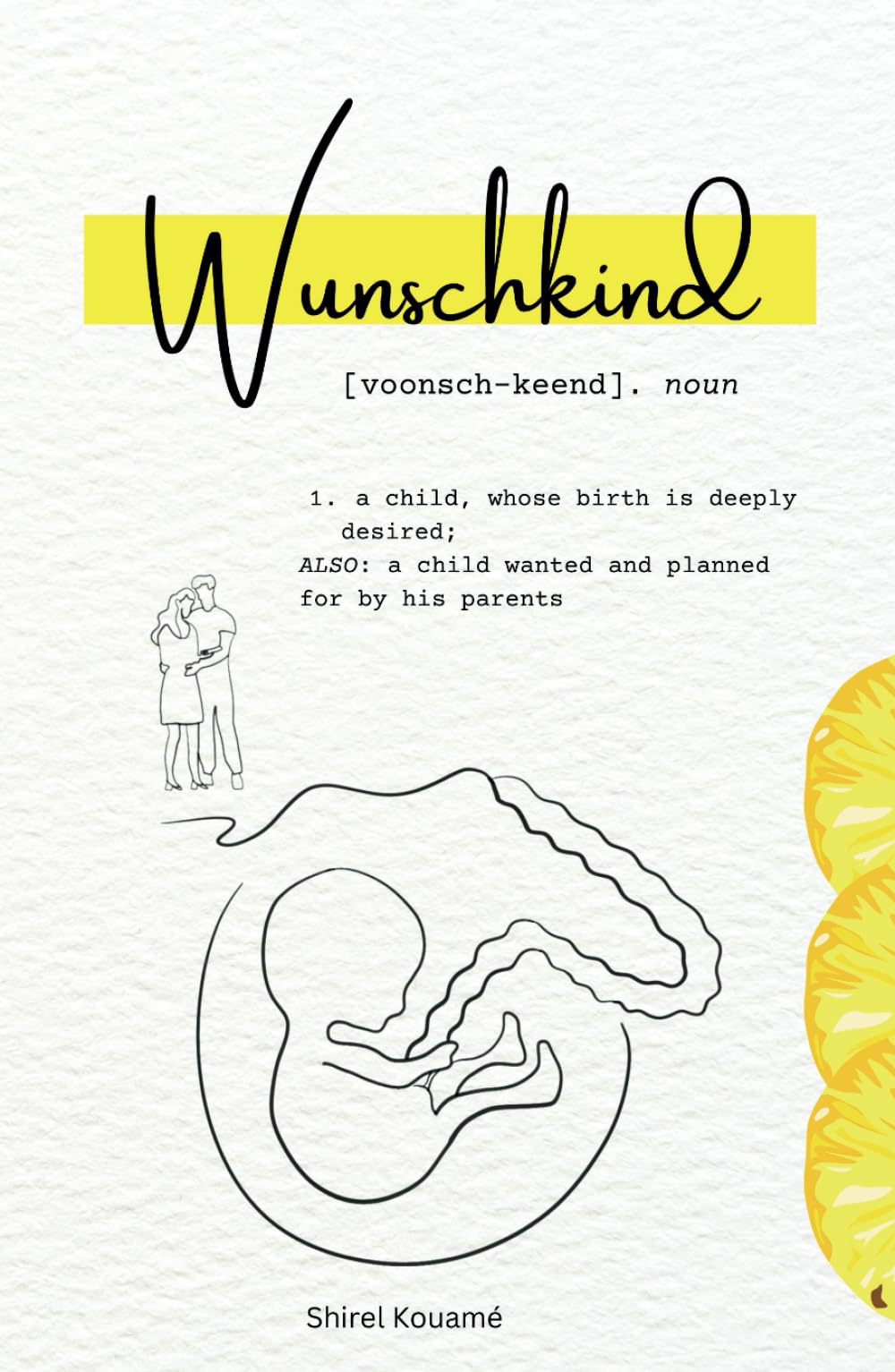 Wunschkind: Motherhood Poetry: A collection of poems on infertility, resilience, and hope.