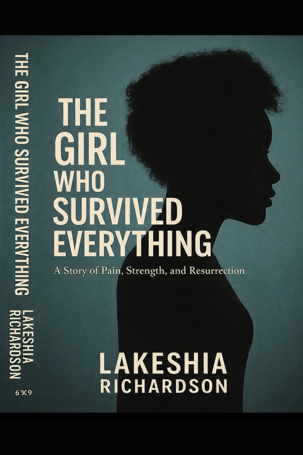 A girl who survived: A True Story of Pain That Turned Into Power (The girl who wouldn’t break)