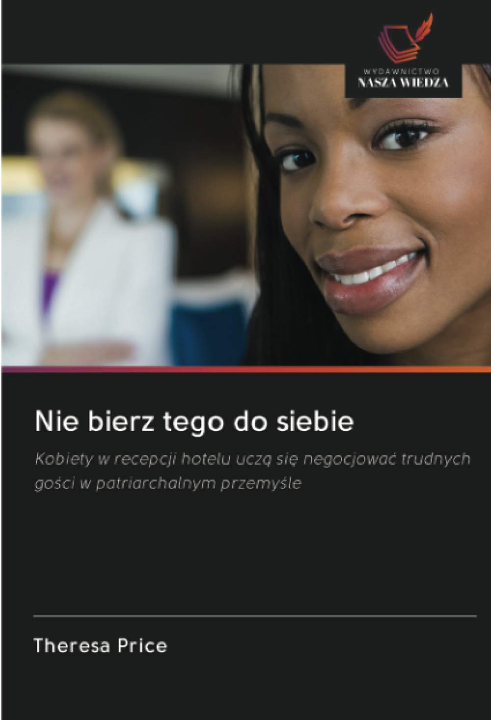 Nie bierz tego do siebie: Kobiety w recepcji hotelu uczą się negocjować trudnych gości w patriarchalnym przemyśle