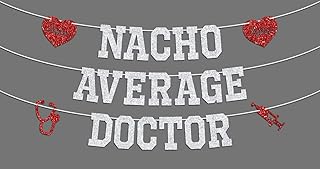 Nacho Average Doctor Banner, Future Doctor/Doctor Grad, Medical School Survivor Graduation Party Decoration Supplies