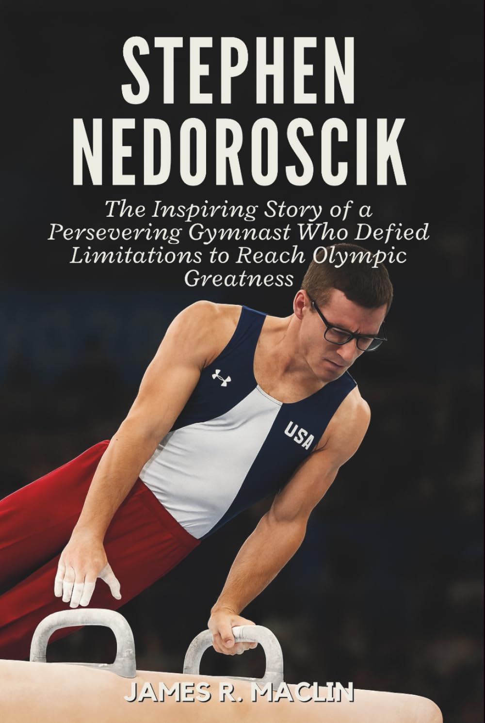 Stephen Nedoroscik: The Inspiring Story of a Persevering Gymnast Who Defied Limitations to Reach Olympic Greatness