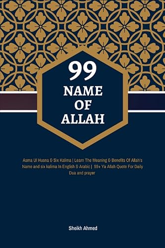 99 Name Of Allah: Asma Ul Husna &amp; Six Kalima | Learn The Meaning &amp; Benefits Of Allah’s Name and six kalima In English &amp; Arabic |Best 99+ Ya Allah ... All Things Based On Quran Verses And Hadith