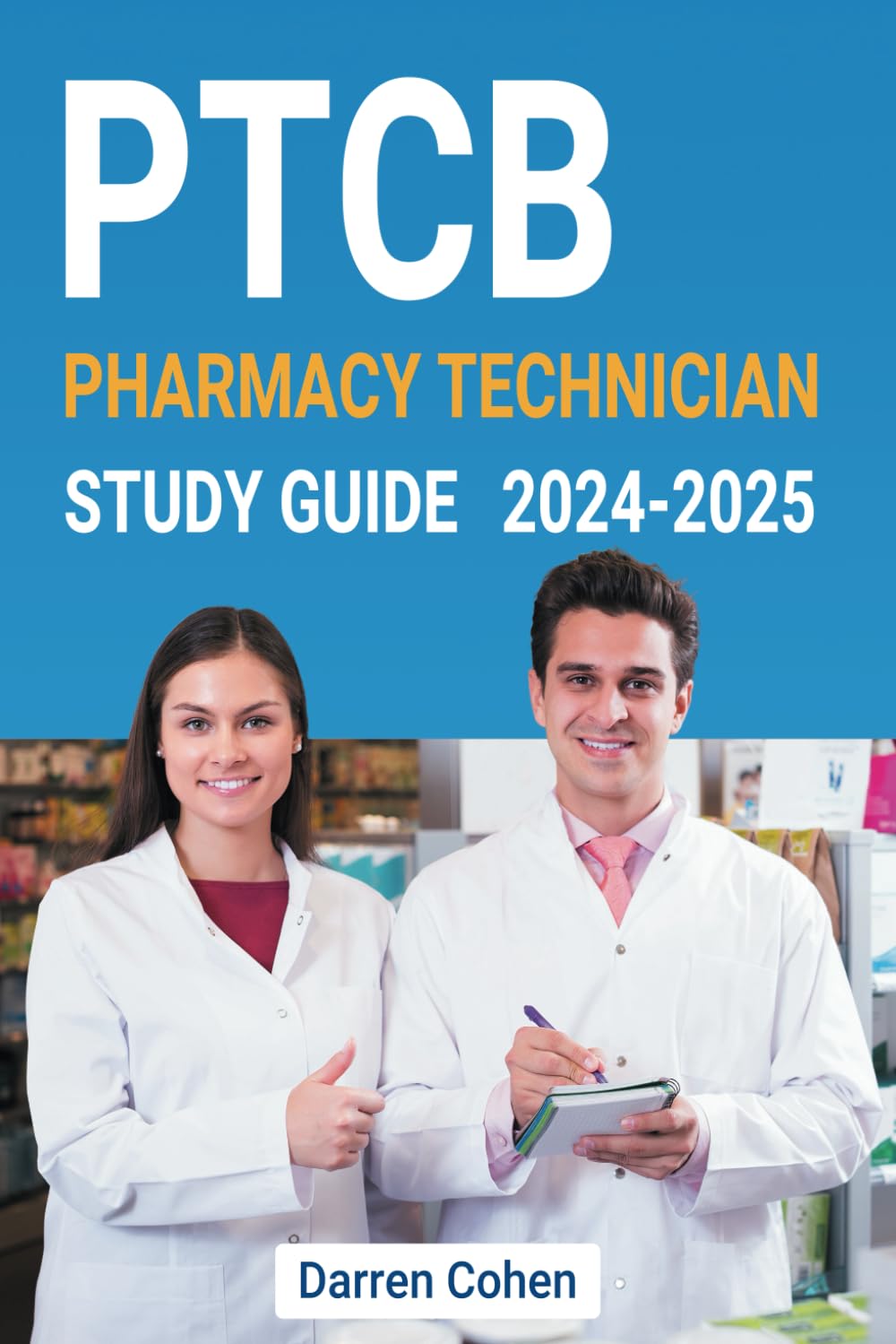 Pharmacy Technician Study Guide PTCB 2024-2025: The Ultimate PTCB study guide | Ace the Pharmacy Technician Certification Board Exam on Your First Try with No Effort