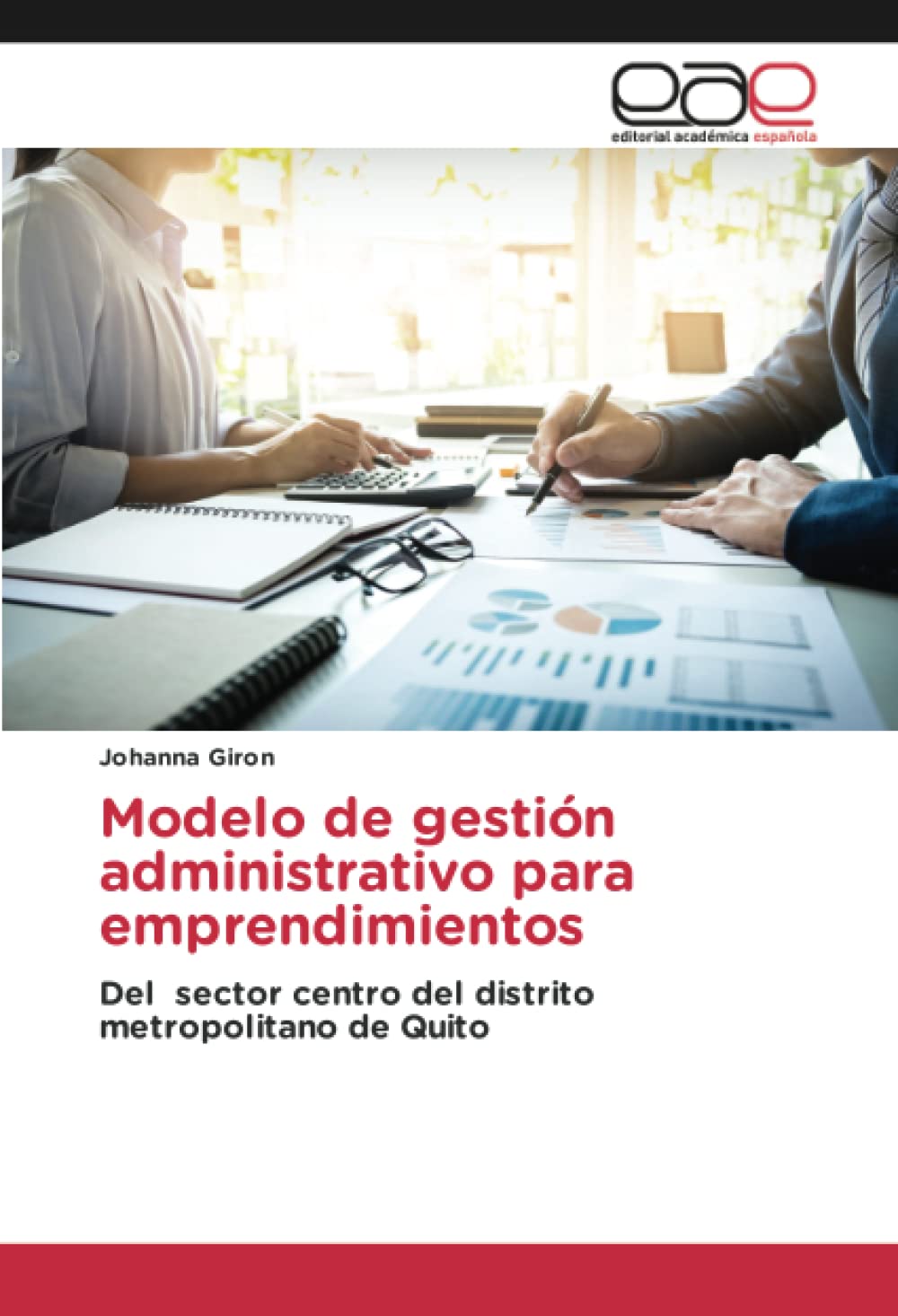 Modelo de gestión administrativo para emprendimientos: Del sector centro del distrito metropolitano de Quito