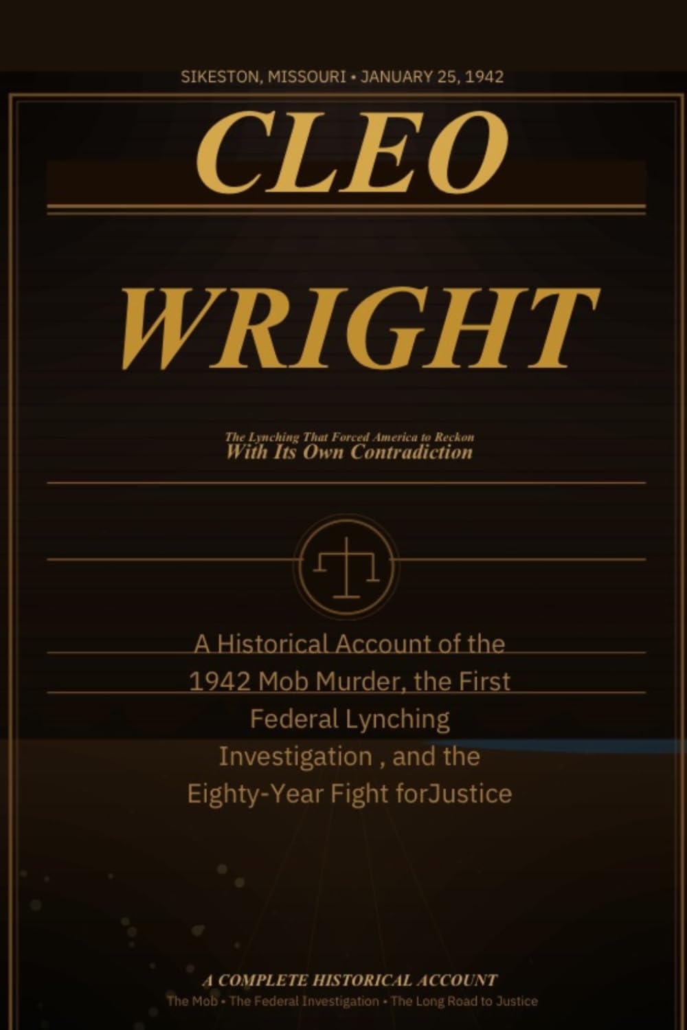 Cleo Wright: The 1942 Lynching in Sikeston, Missouri, and Its Aftermath: A Complete Historical Account