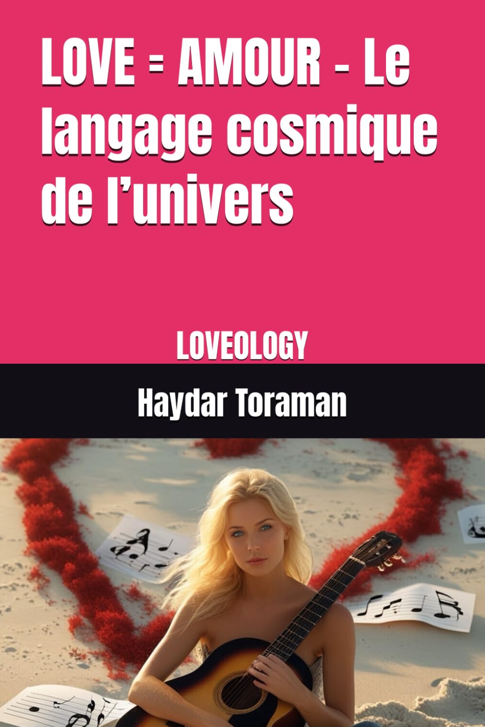 LOVE = AMOUR – Le langage cosmique de l’univers: LOVEOLOGY
