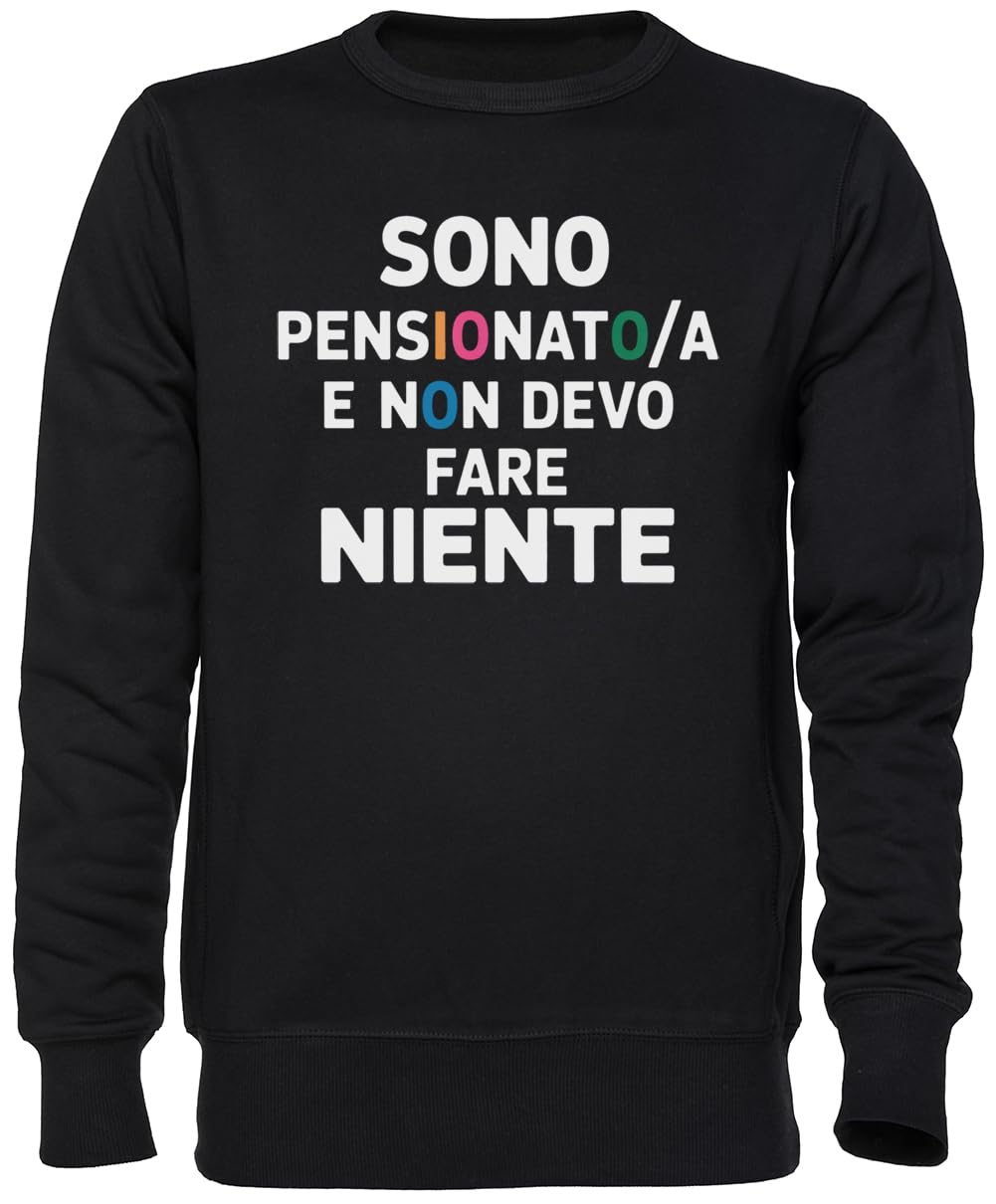 Sono Pensionatoa E Non Devo Fare Niente Nero Felpa Maglione Unisex Uomo Donna Black Unisex Jumper