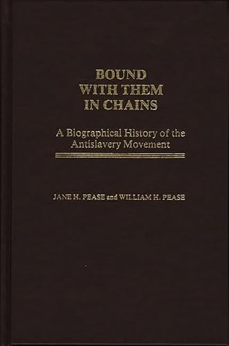 Bound with Them in Chains: A Biographical History of the Antislavery Movement (Contributions in American History)
