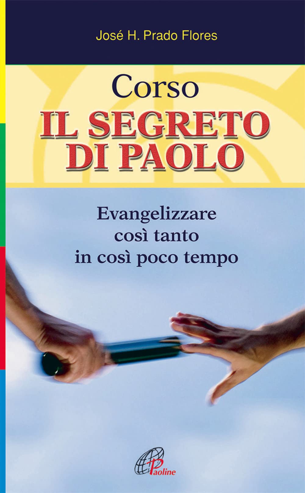 Corso. Il Segreto Di Paolo. Evangelizzare Così Tanto In Così Poco Tempo - 4