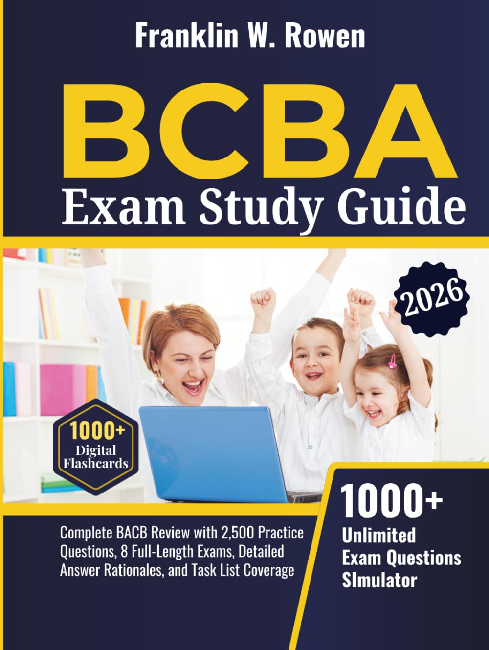BCBA Exam Prep Study Guide: Complete BACB Review with 2,500 Practice Questions, 8 Full-Length Exams, Detailed Answer Rationales, and Task List Coverage