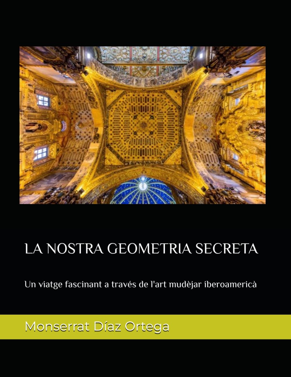 LA NOSTRA GEOMETRIA SECRETA: Un viatge fascinant a través de l'art mudèjar iberoamericà
