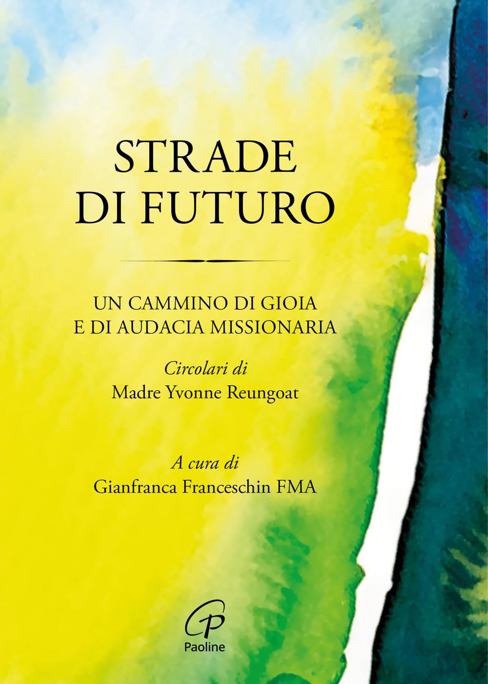 Strade Di Futuro. Un Cammino Di Gioia E Di Audacia Missionaria - 4