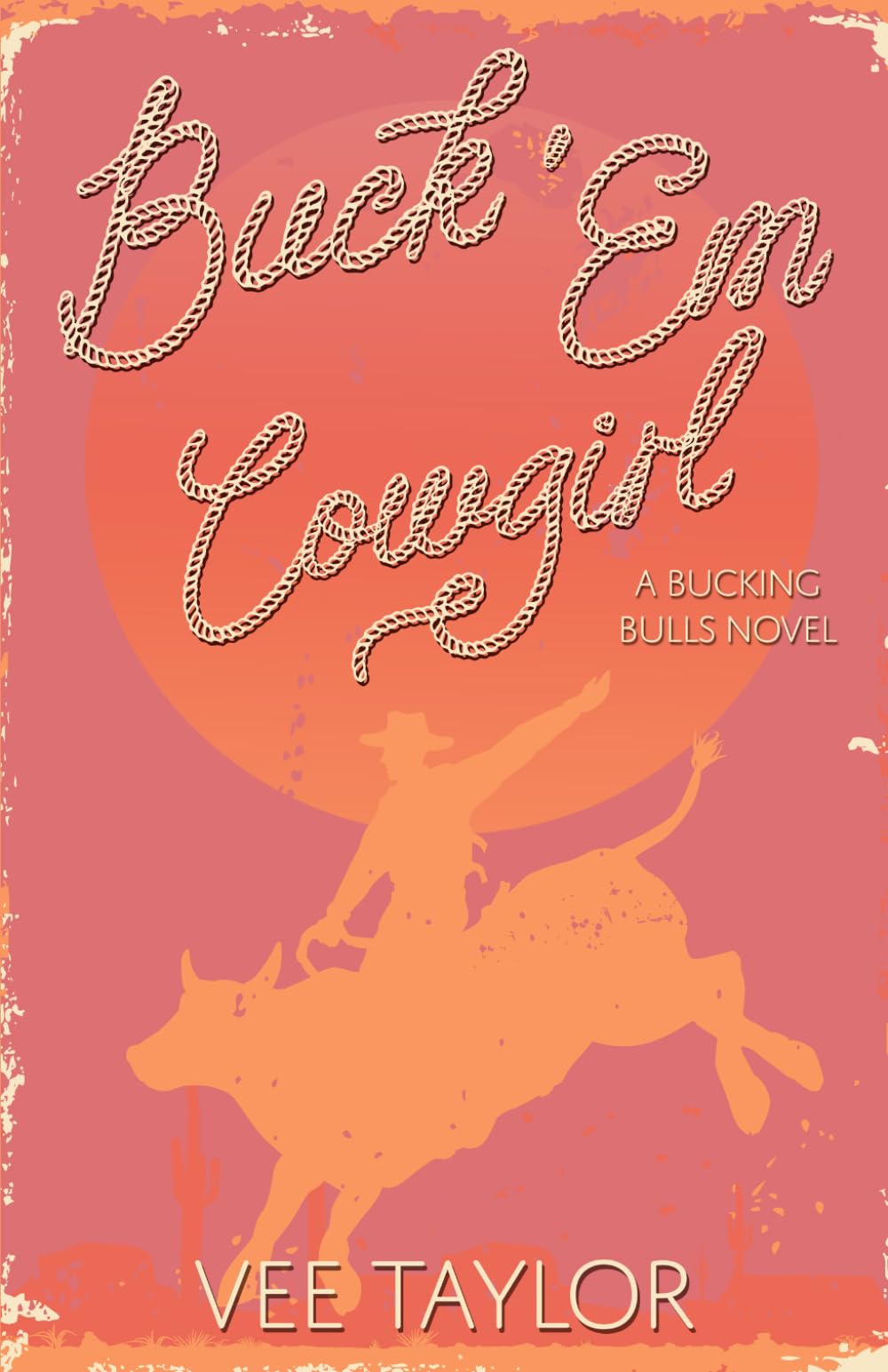 Buck 'Em Cowgirl: An Opposites Attract Small-Town Romance (Bucking Bulls)