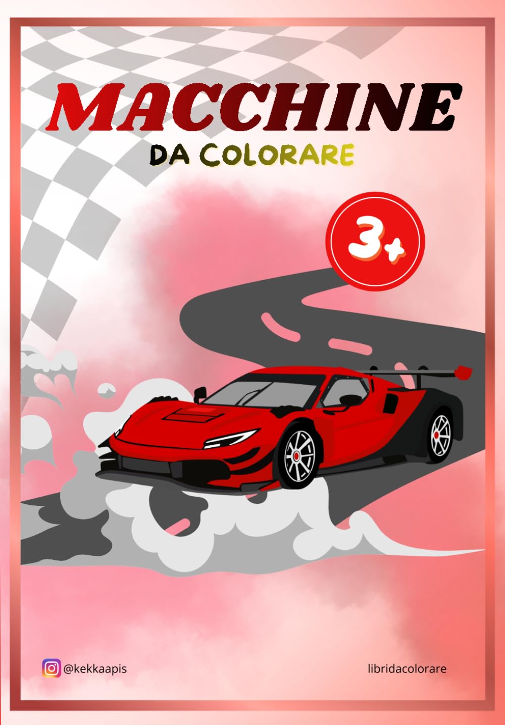 MACCHINE da Colorare – Oltre 20 disegni divertenti per Bambini: Automobili e altri veicoli da colorare | Attività creativa per Bambini 3+