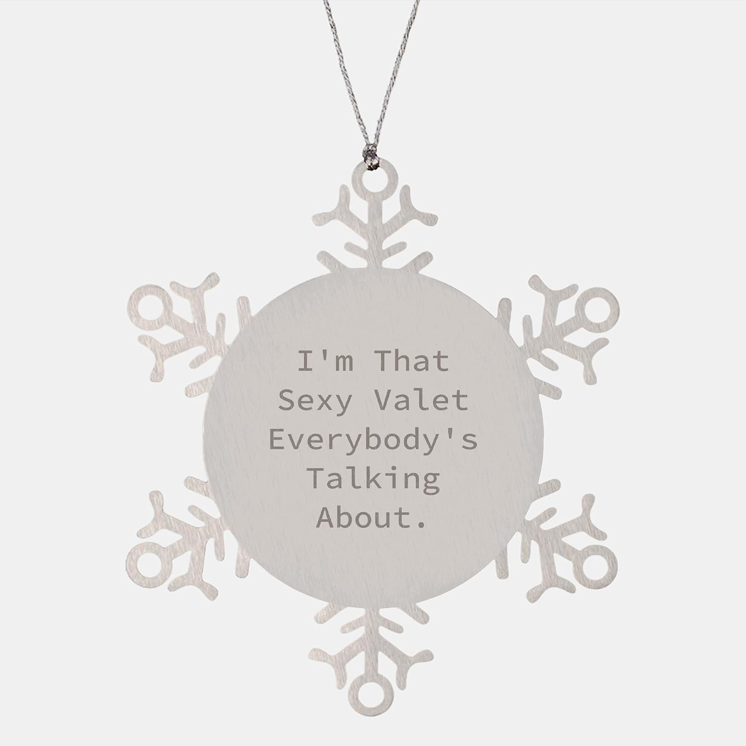 Funny Valet Gifts for Christmas | I'm That Sexy Valet Everybody's Talking about. Snowflake Ornament for Valet | Unique Christmas Unique Gifts for Valet