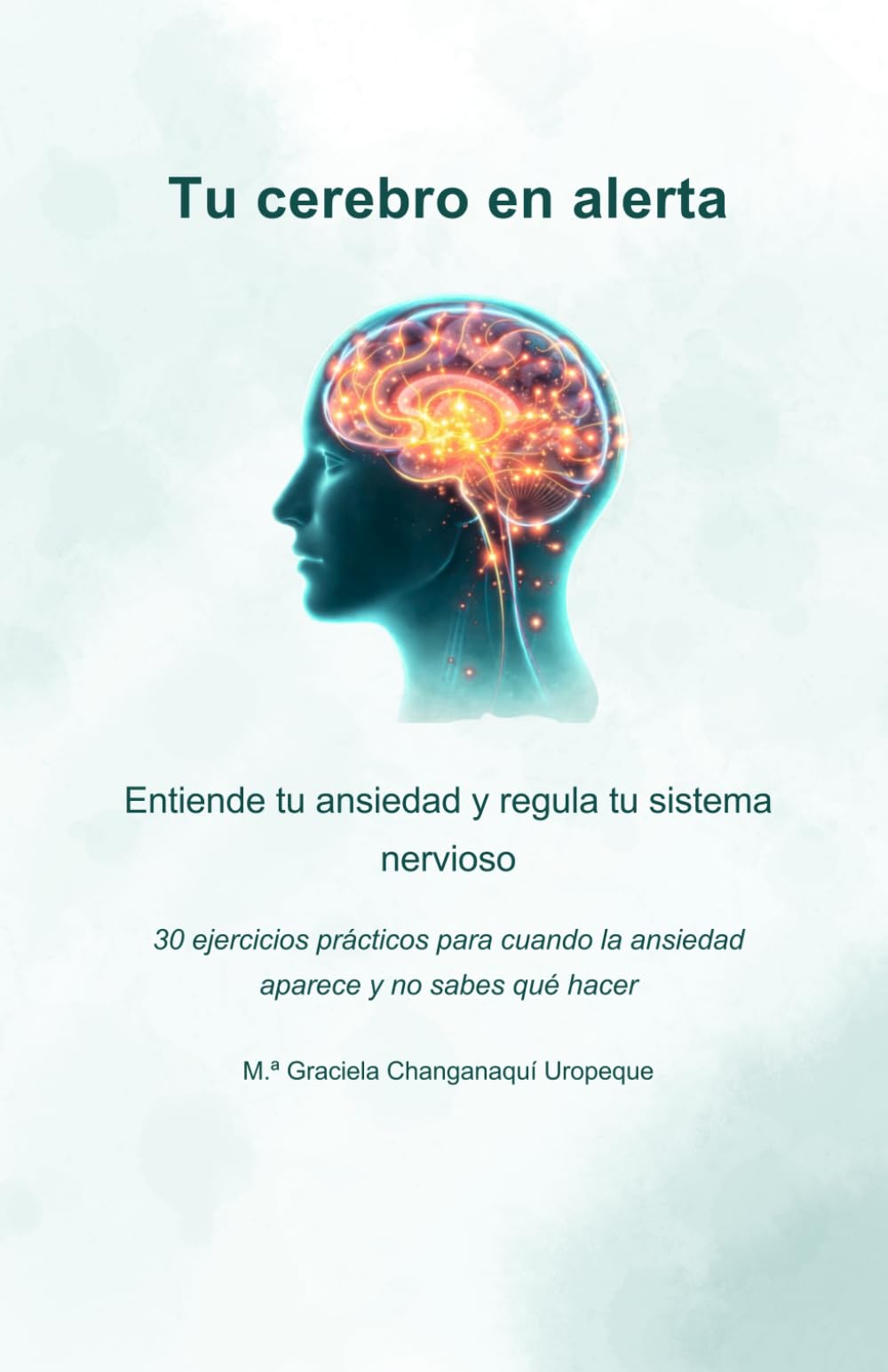 Tu cerebro en alerta: Guía práctica para entender tu ansiedad y regular tu sistema nervioso