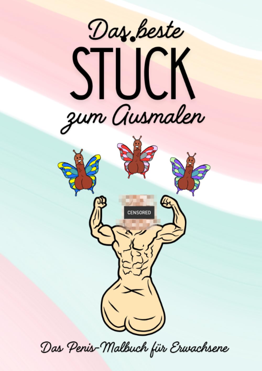 Das beste Stück zum Ausmalen: Das Penis-Malbuch für Erwachsene