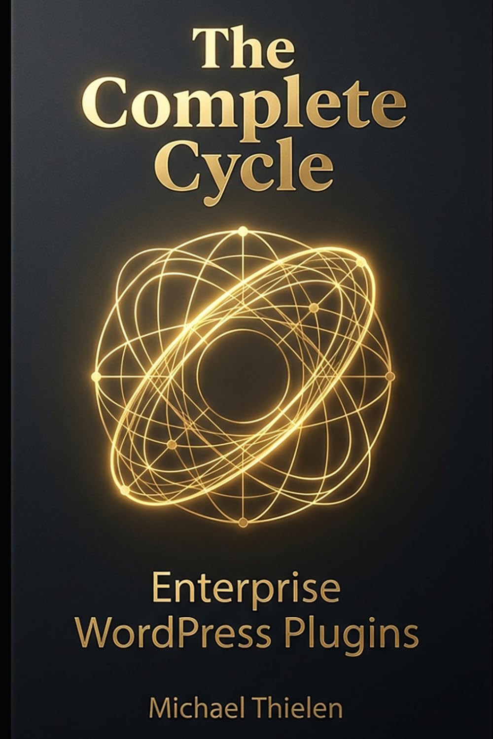 WordPress: The Complete Cycle: Plugins von der Idee bis zur Lizensierung (Computer Fachbücher)