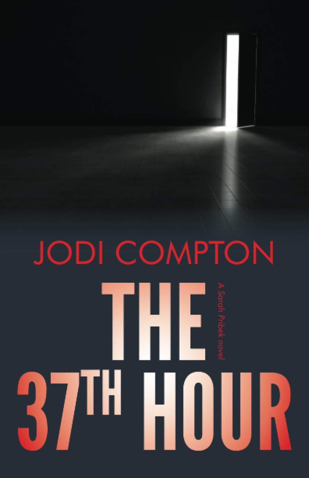 The 37th Hour: A Sarah Pribek novel: 1