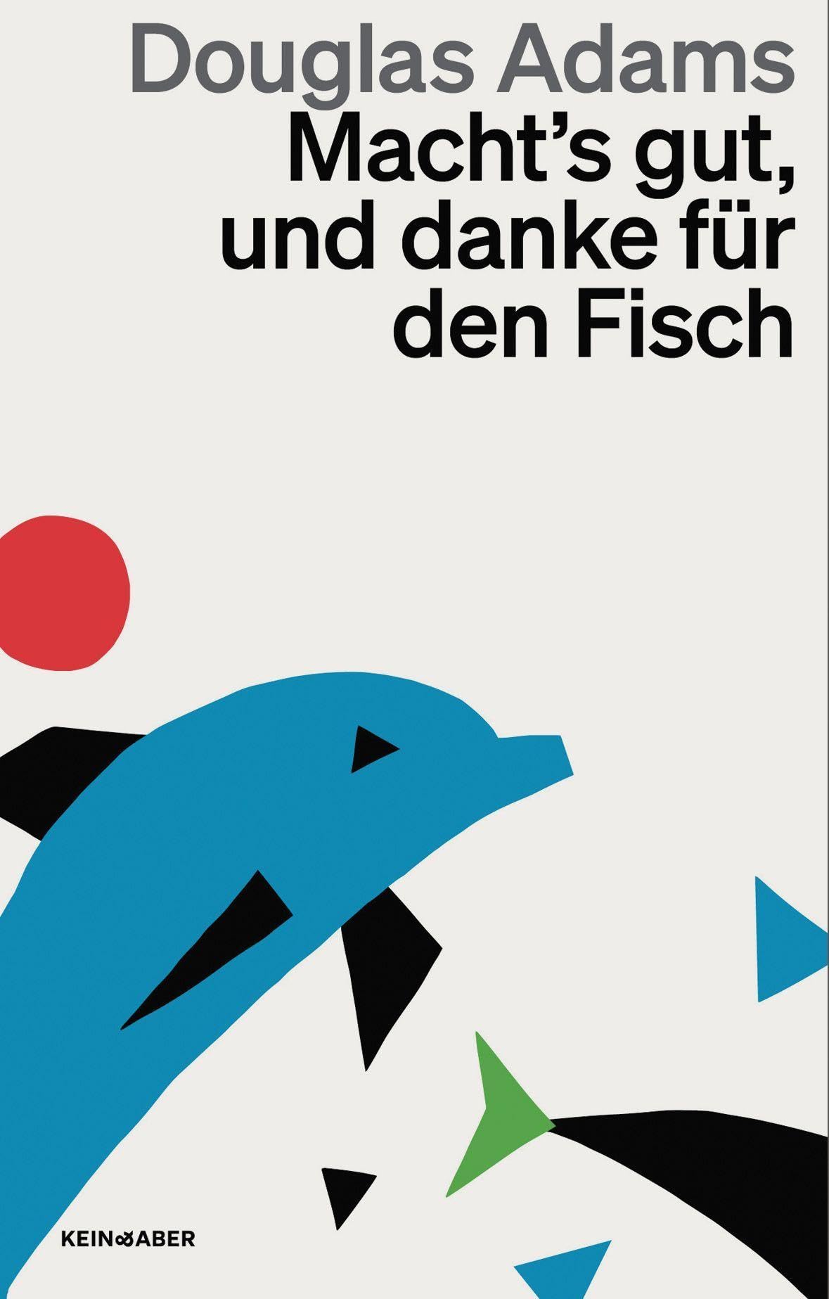 Macht`s gut und danke für den Fisch: Band 4 der fünfbändigen »Intergalaktischen Trilogie«