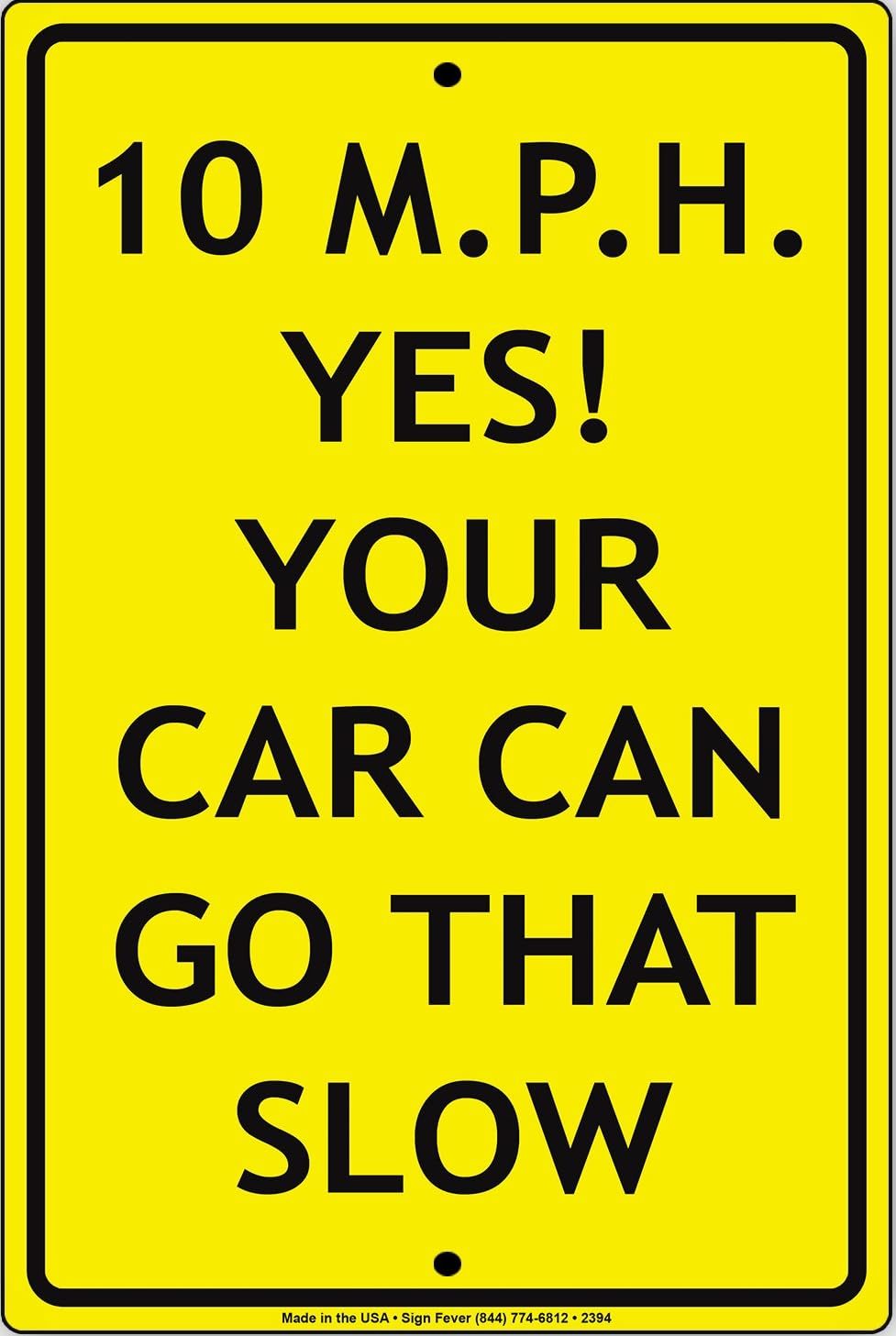 10 MPH Yes Your Car Can Go That Slow Speed Limit Road and Street Sign