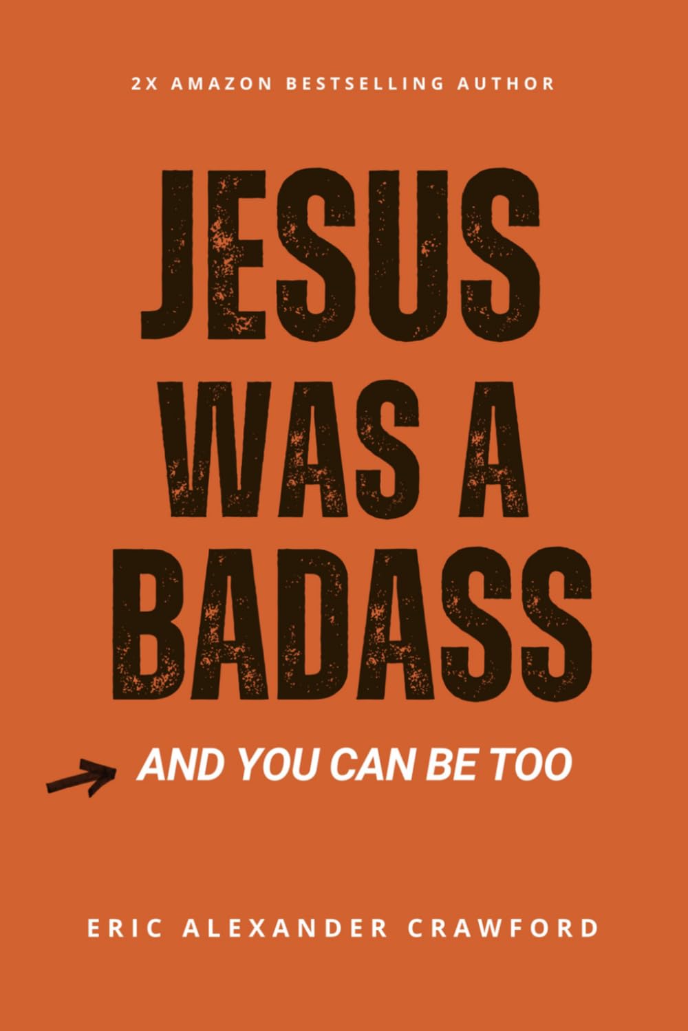 Jesus Was A Badass: And You Can Be Too