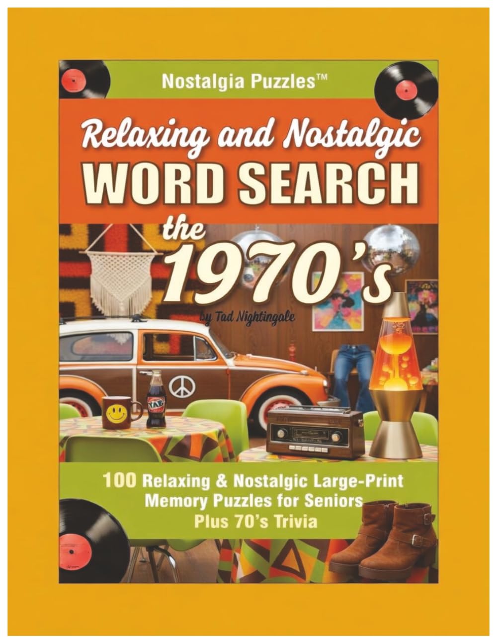 Relaxing & Nostalgic Word Search the 1970s: 100 Relaxing and Nostalgic Large-Print Memory Puzzles for Seniors (Nostalgia Puzzles - Word Search The Decades)