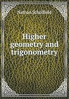 Higher Geometry and Trigonometry 5519186618 Book Cover