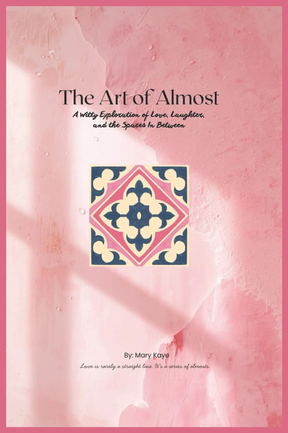 The Art of Almost: A Witty Exploration of Love, Laughter, and the Spaces In Between