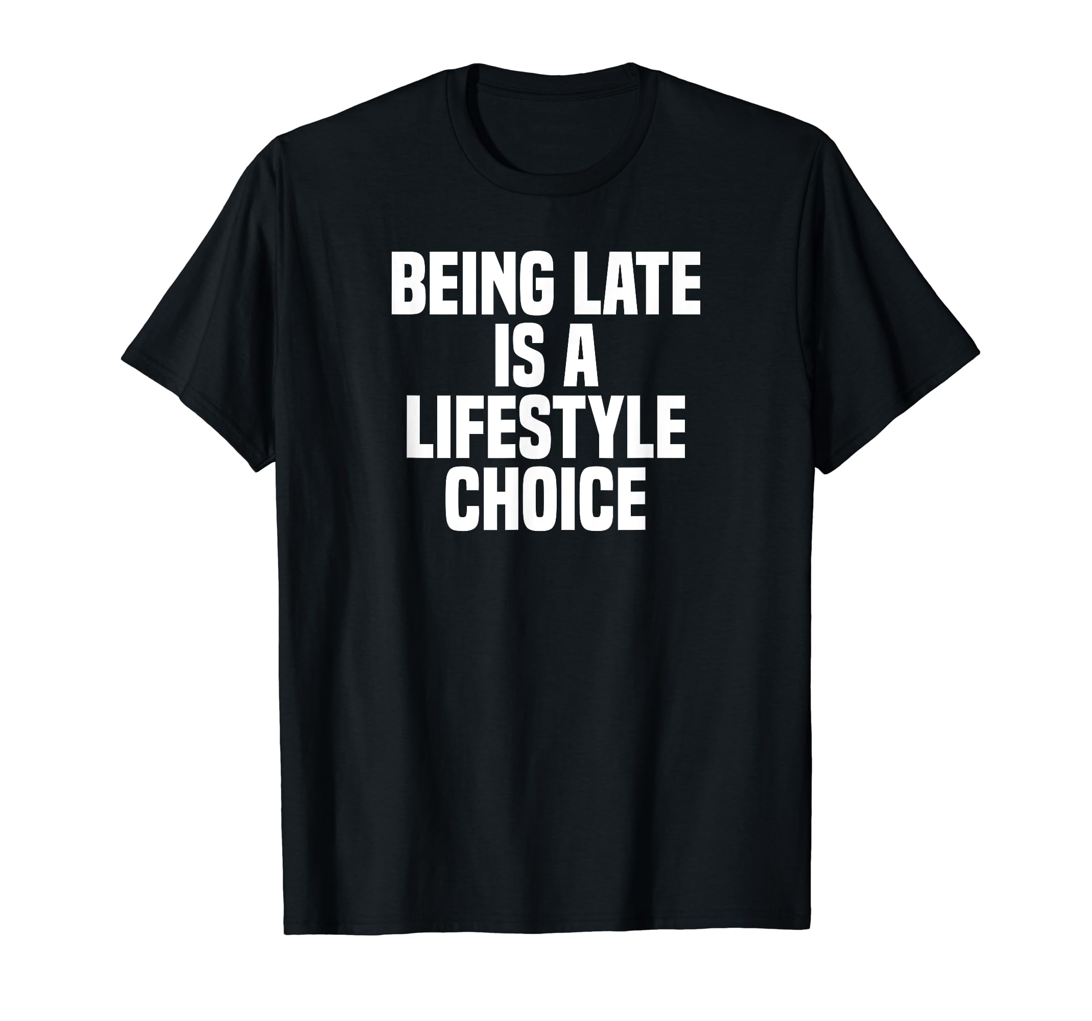 Funny Being Late Is A Lifestyle Choice T-Shirt