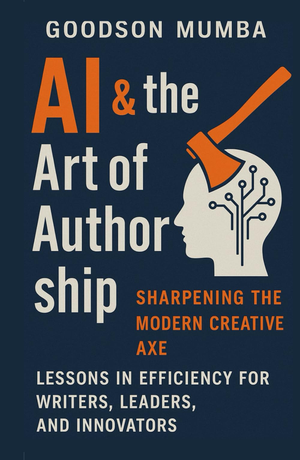 AI & THE ART OF AUTHORSHIP: Lessons in Efficiency for Writers, Leaders, and Innovators