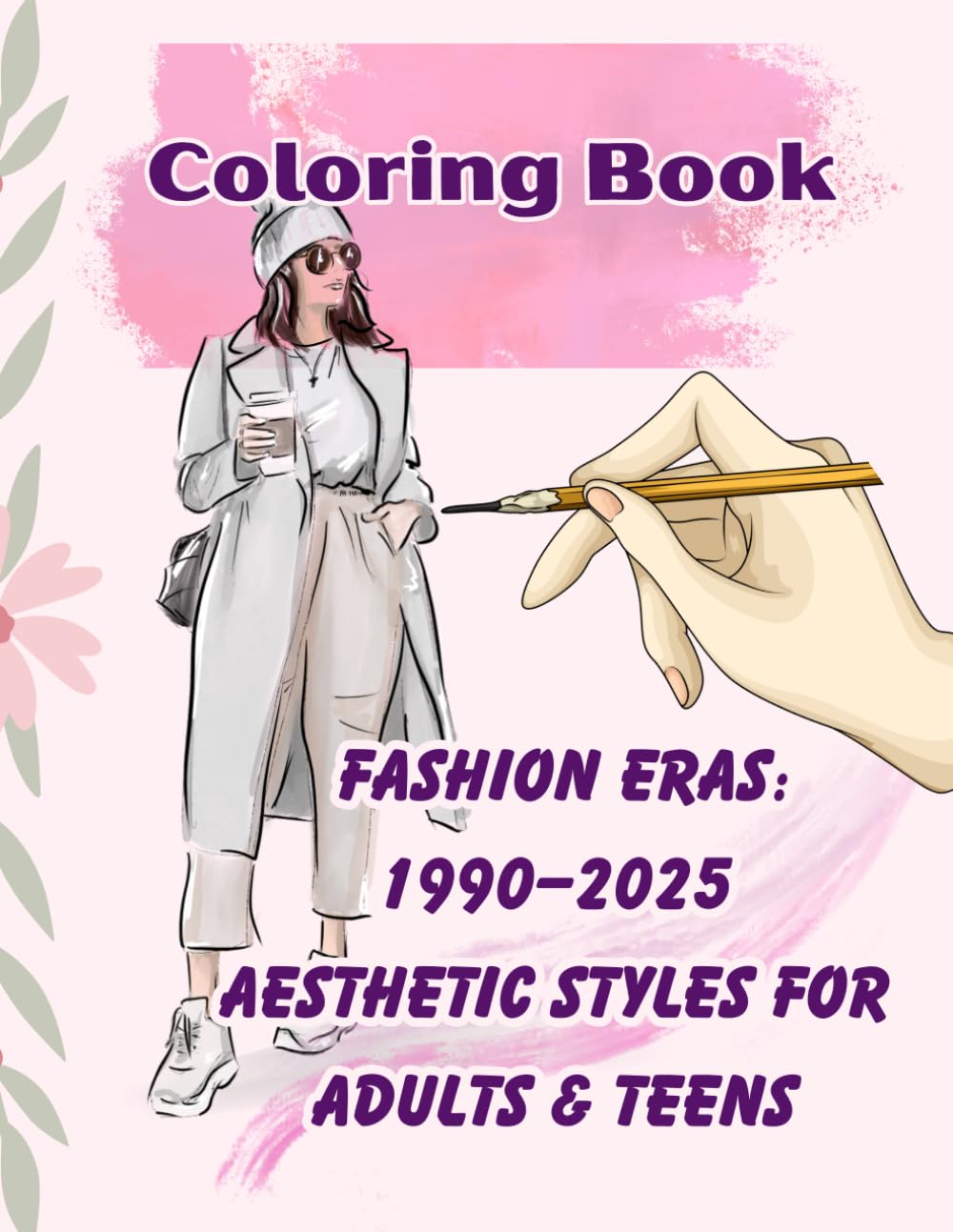 Fashion Eras Coloring Book: 1990–2025 Aesthetic Styles for Adults & Teens: Discover how fashion and beauty evolved from the 90s to today in a relaxing coloring experience