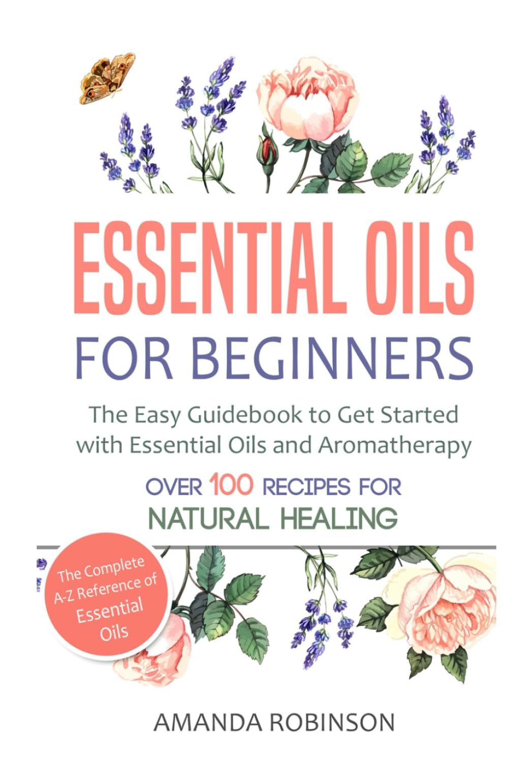 Essential Oils for Beginners: The Easy Guidebook to Get Started with Essential Oils and Aromatherapy