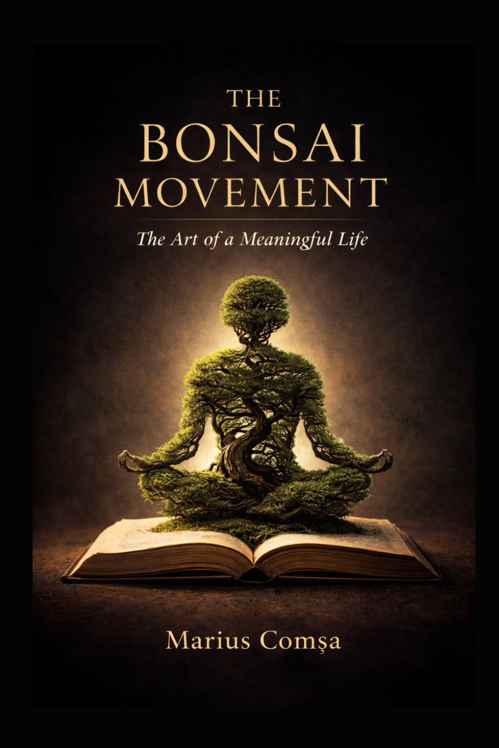 The Bonsai Movement: The Art of a Meaningful Life (The One Who Thinks Alone)