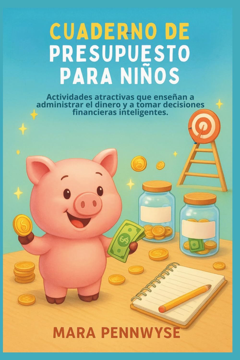 CUADERNO DE PRESUPUESTO PARA NIÑOS: Actividades atractivas que enseñan a administrar el dinero y a tomar decisiones financieras inteligentes.