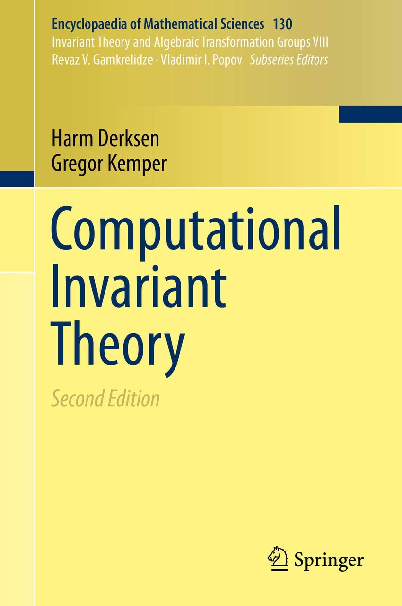 Computational Invariant Theory (Encyclopaedia of Mathematical Sciences, 130, Band 130)