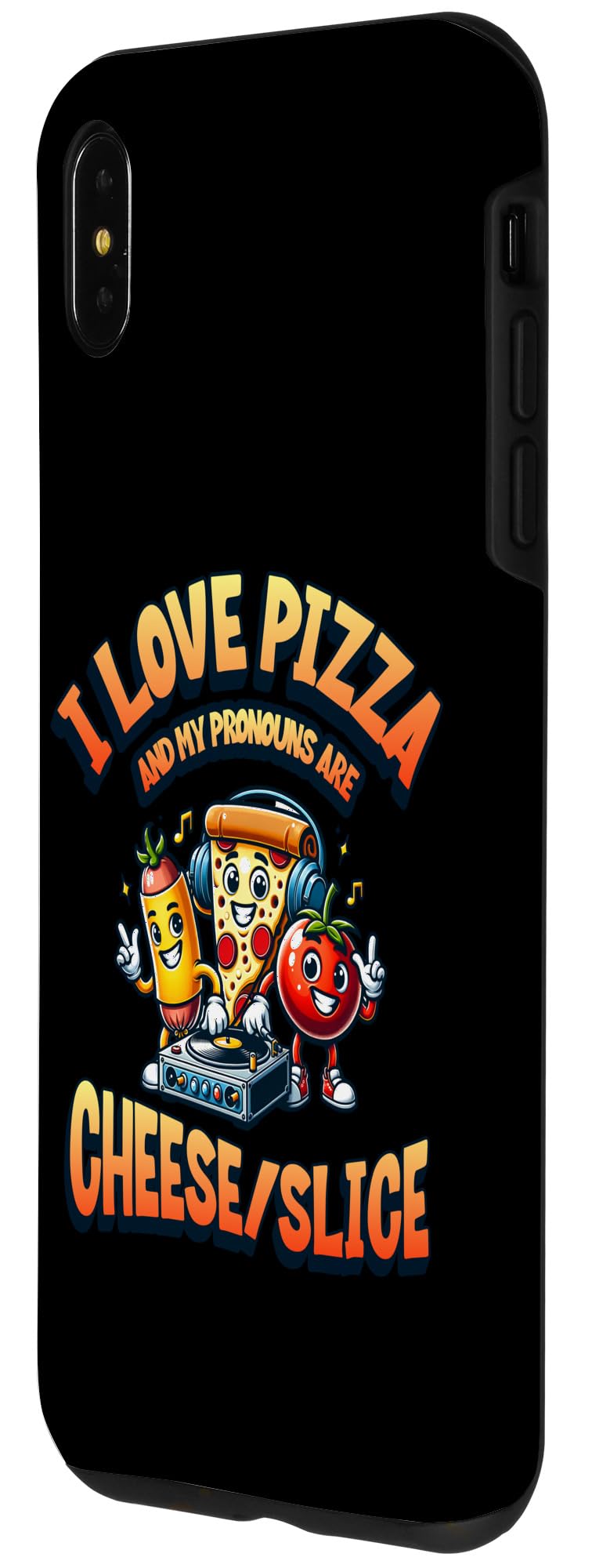 iPhone XS Max I Love Pizza My Pronouns Are Cheese/Slice Funny Pizza Foodie Case - Image 2