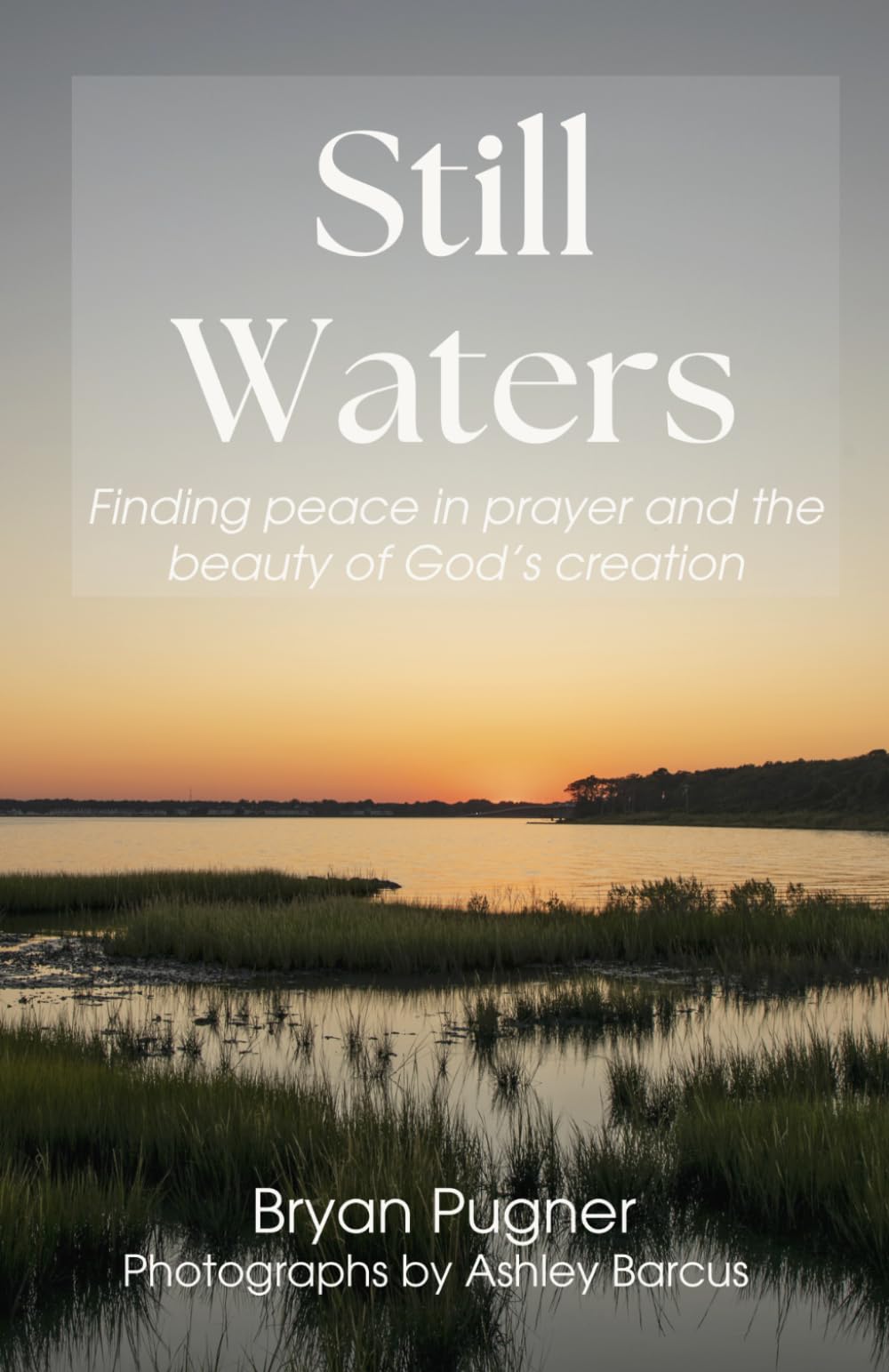 Still Waters: Finding Peace in Prayer and the Beauty of God's Creation