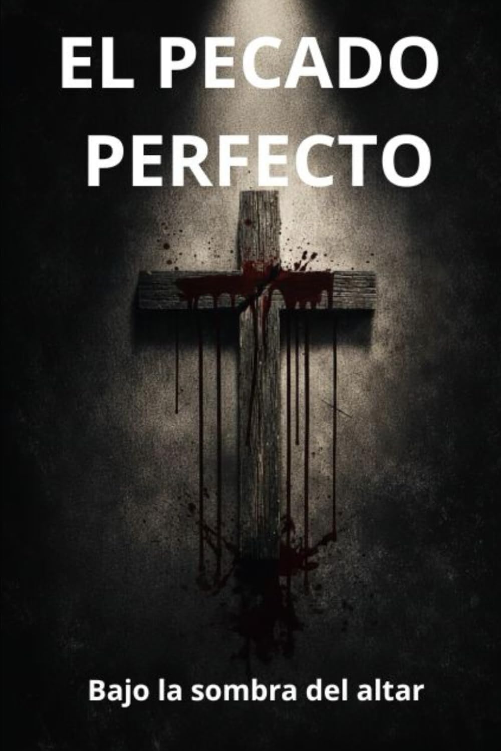 EL PECADO PERFECTO: Bajo la sombra del altar