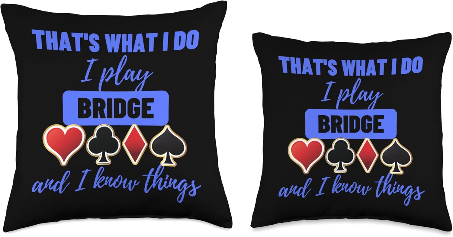 That's What I Do I Play Bridge Know Things - Bridge Throw Pillow