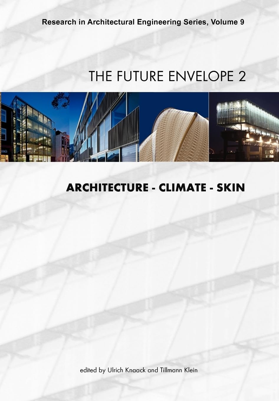 Buy The Future Envelope 2: Architecture - Climate - Skin: v. 9 (Research in Architectural Engineering Series) — BookShops.in