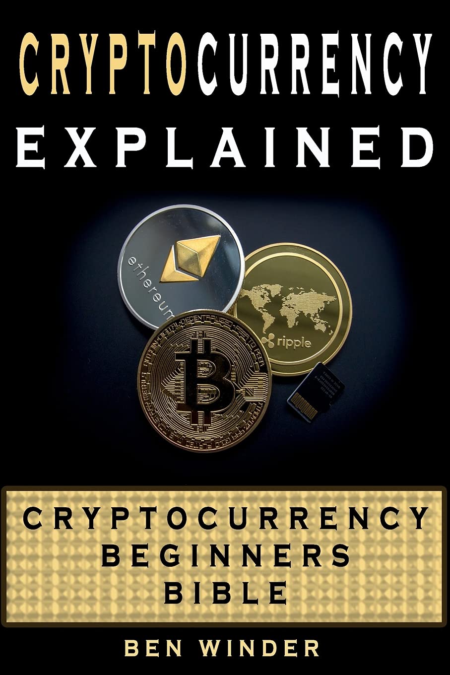 Cryptocurrency Explained: Cryptocurrency Beginners Bible (Cryptocurrency  Guide): Amazon.co.uk: Moore, Ben: 9781986127752: Books