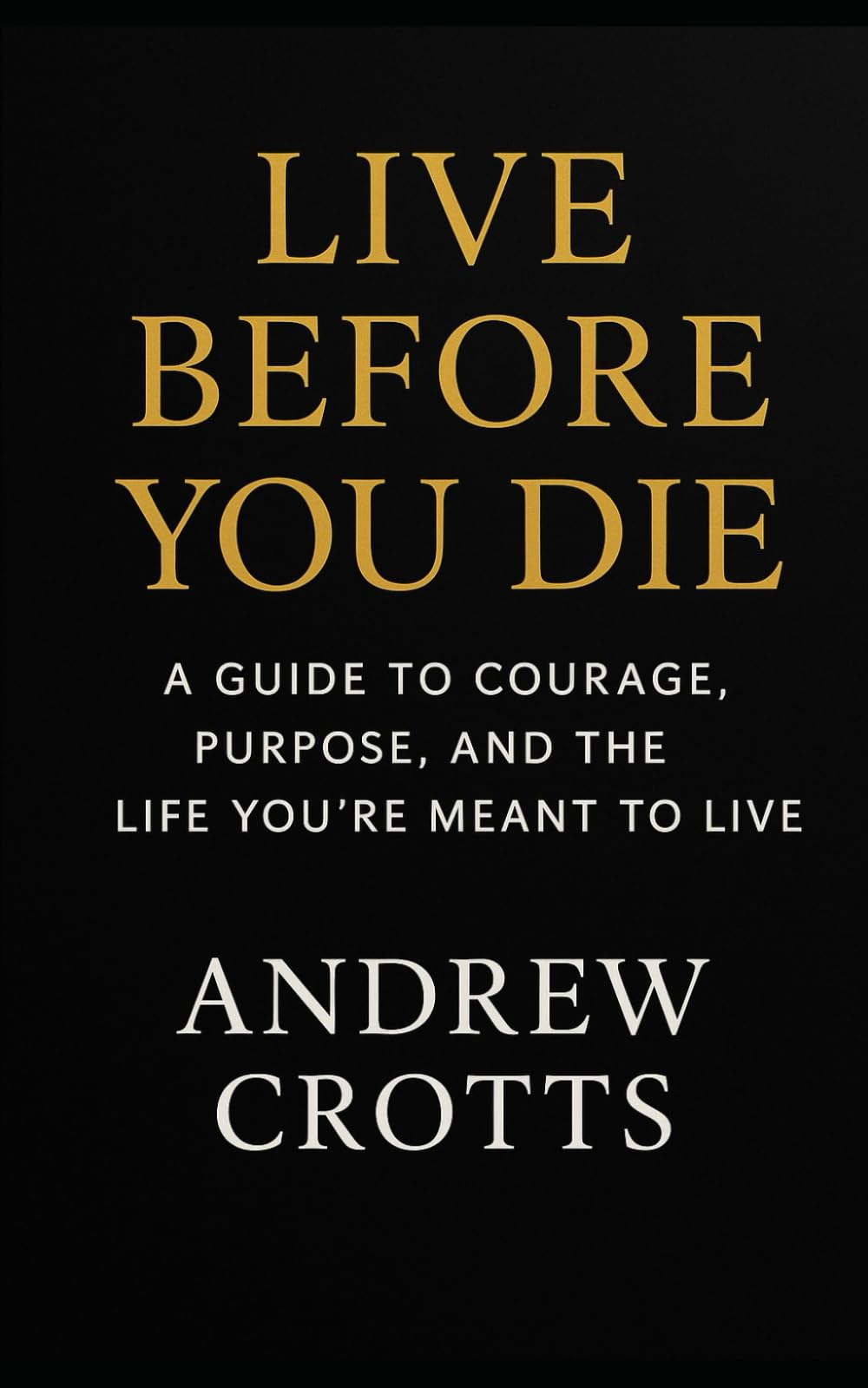 LIVE BEFORE YOU DIE