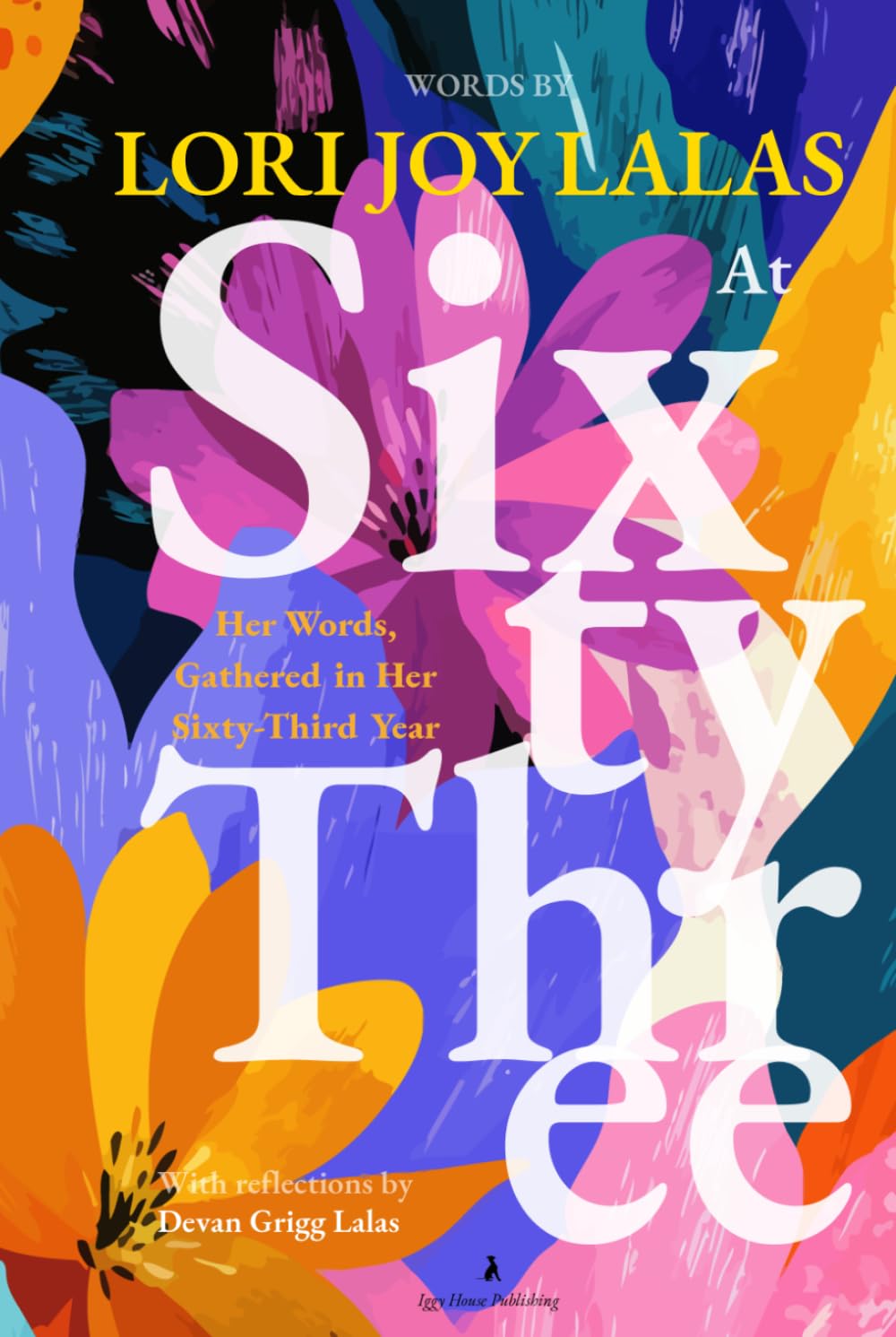 At Sixty-Three: Her Words, Gathered in Her Sixty-Third Year