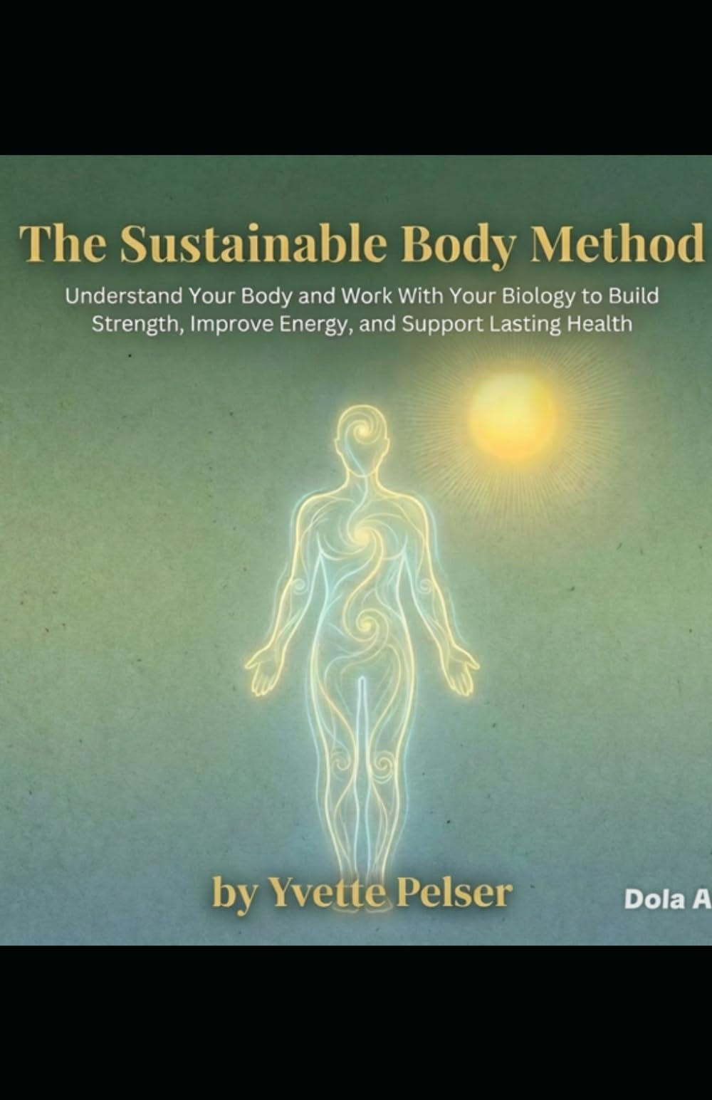 The Sustainable Body Method: Understand Your Body, Align With Your Biology, and Build Strength, Energy and Lasting Health