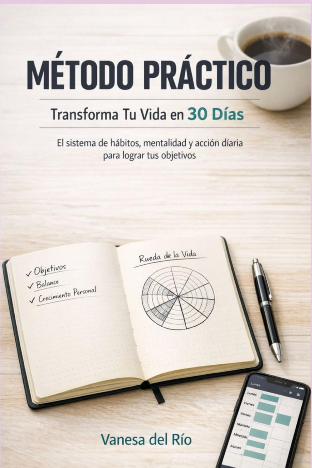 Método Práctico: Transforma Tu Vida en 30 Días: El Sistema de Hábitos, Mentalidad y Acción Diaria para Lograr Tus Objetivos – Guía con Ejercicios y Planificador