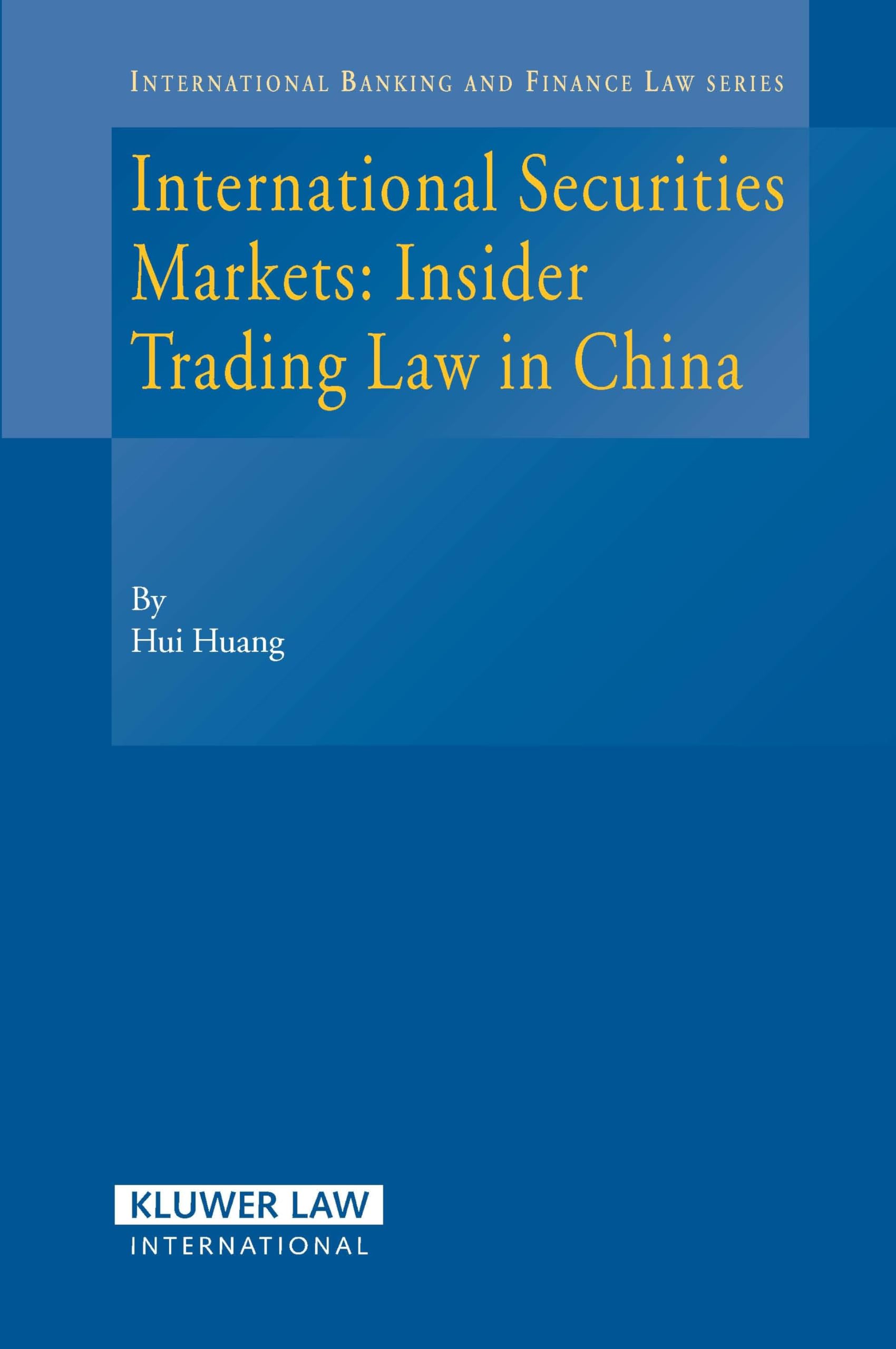 International Securities Markets: Insider Trading Law in China : Huang,  Hui: Amazon.sg: Books